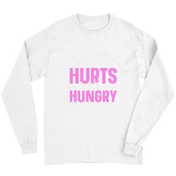 Discover Everything Hurts And Im Hungry 7 Long Sleeves