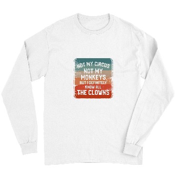 Discover Not My Circus Not My Monkeys But I Definitely Know Nanny Long Sleeves