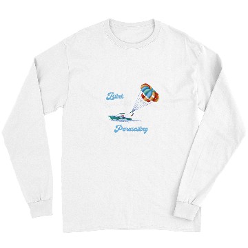 Discover Cool Parasailing Blink If You Think Parakiting Parasailer Long Sleeves