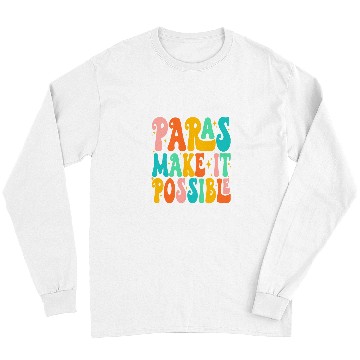 Discover Paras Make It Possible Paraprofessional Teacher Assistant 1 Long Sleeves