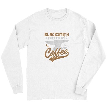 Discover Coffee Fun Blacksmith Fueled By Coffee Ironworker Forger Farrier Long Sleeves