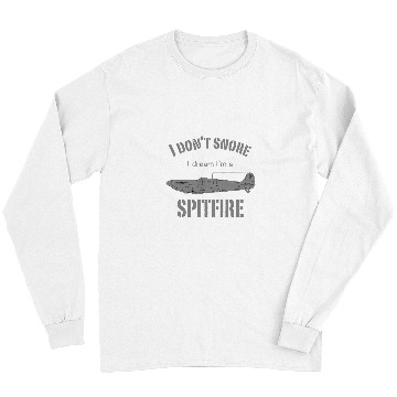 Discover I dont snore I dream Im a Spitfire Long Sleeves