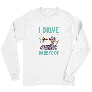 Discover I Drive Fast And Barefoot Long Sleeves