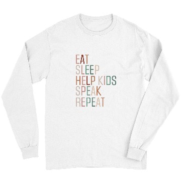 Discover Speech Pathology Eat Sleep Help Kids Speak Speech Therapy 1 Long Sleeves
