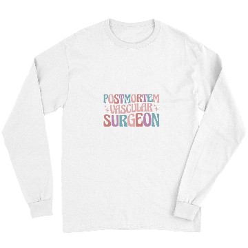 Discover Mortician Postmortem Vascular Surgeon 3 Long Sleeves