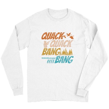 Discover Duck Hunting Hunter vintages Quack Quack Bang Bang Long Sleeves