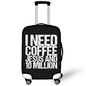 Discover I Need Coffee Jesus And 10 Million Funny Saying Luggage Covers