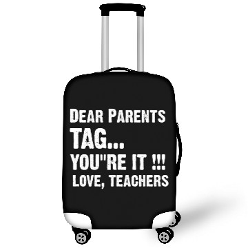 Discover Dear Parents Tag You re It Love Teachers Luggage Covers