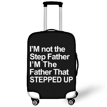 Discover I am not the step father I am the father Luggage Covers
