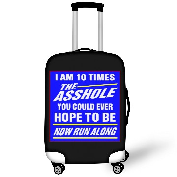 Discover 10 Times The Asshole You Could Ever Hope To Be © Luggage Covers