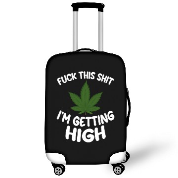 Discover Marijuana Funny Fuck This Shit Get High Weed Smoke Luggage Covers
