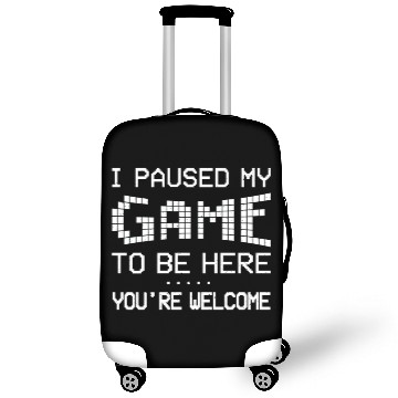 Discover I Paused My Game To Be Here Video Game Funny Gift Luggage Covers