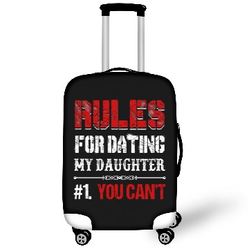 Discover Rules For Dating My Daughter You Can't Funny Luggage Covers