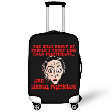 Discover Only People I Trust Less Are Liberal Politicians Luggage Covers