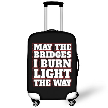 Discover May The Bridges I Burn Light The Way Motivational Luggage Covers
