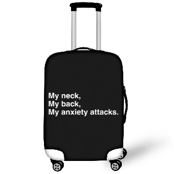 Discover My neck my back my anxiety attacks funny anxiety Luggage Covers