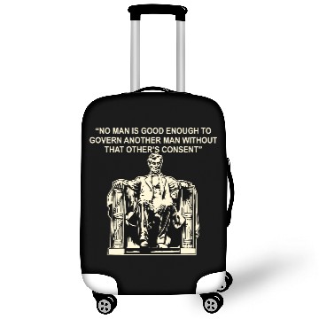 Discover Abraham Lincoln “No Man Is Good Enough To Govern Luggage Covers