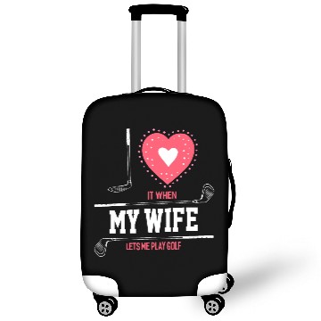 Discover I Love It When My Wife Lets Me Play Golf Luggage Covers