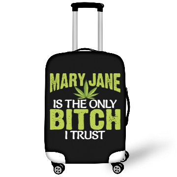 Discover Funny Pot Weed Mary Jane Is The Only Bitch I Trust Luggage Covers