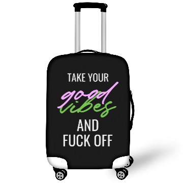 Discover Take Your Good V And Fuck Off Sarcasm Irony Luggage Covers