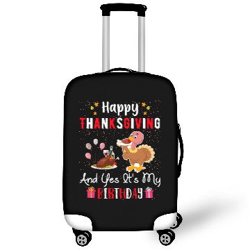 Discover Happy Thanksgiving And Yes Its My Birthday Luggage Covers
