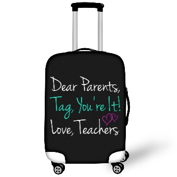 Discover Dear Parents Tag You re It Love Teachers Luggage Covers