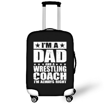 Discover I'm A Dad And A Wrestling Coach I'm Always Right Luggage Covers