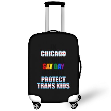 Discover In Chicago we will say gay we will protect trans k Luggage Covers