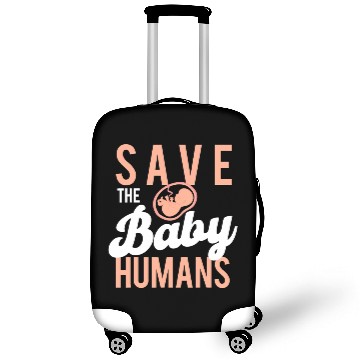 Discover Save The Baby Humans Unborn Pro Life Anti Abortion Luggage Covers