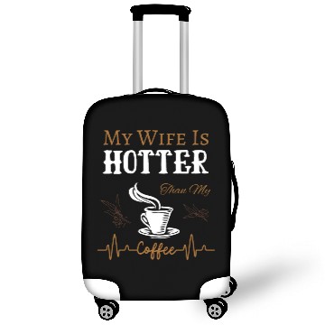 Discover My Wife Is Hotter Than My Coffee Quote Luggage Covers