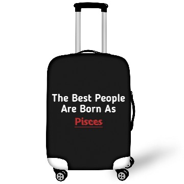 Discover The Best People Are Born As Pisces Luggage Covers