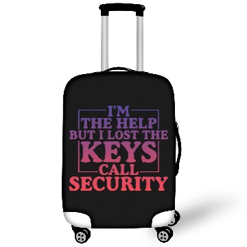 Discover I'm The Help But I Lost The Keys, Call Security 4 Luggage Covers