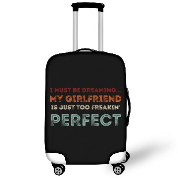 Discover I Must Be Dreaming My Girlfriend is Just Too Freak Luggage Covers