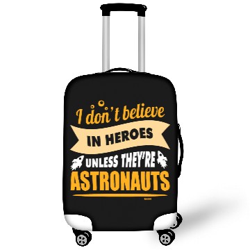 Discover I believe in heroes when they are astronauts Luggage Covers