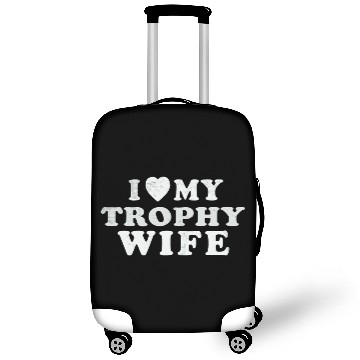 Discover I Love My Trophy Wife Luggage Covers