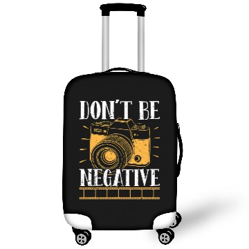 Discover Don t Be Negative Photographer Photography Photo C Luggage Covers