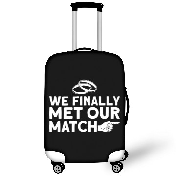 Discover We Finally Met Our Match - Bride Groom Matching Luggage Covers