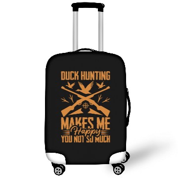 Discover Duck Hunting Makes Me Happy You Not So Much Luggage Covers