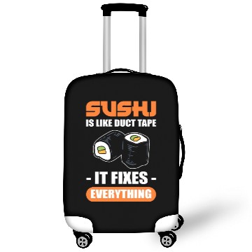 Discover Sushi Is Like Duct Tape It Fixes Everything Sushi Luggage Covers