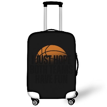 Discover Basketball I Just Hope Both Teams Have Fun Lovers Luggage Covers