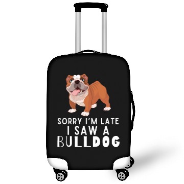 Discover Sorry I'm Late I Saw a Bulldog Luggage Covers