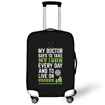Discover My Doctor Told Me Take Iron Everyday To Live On Luggage Covers