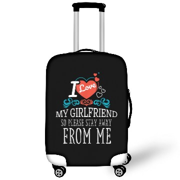 Discover I Love My Girlfriend So Please Stay Away From Me Luggage Covers