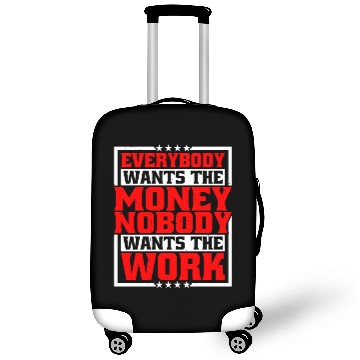 Discover Everybody Wants The Money Nobody Wants The Work 21 Luggage Covers