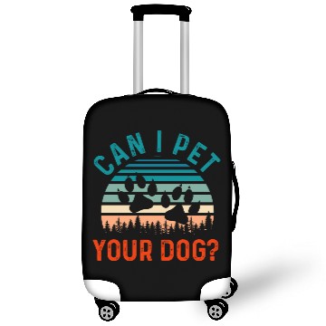 Discover Can I Pet Your Dog Funny Dog Lover Luggage Covers