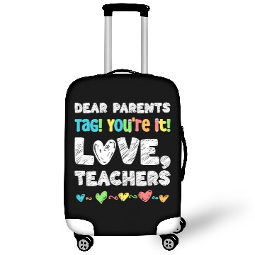 Discover Dear Parents Tag You're It Love Teachers Luggage Covers
