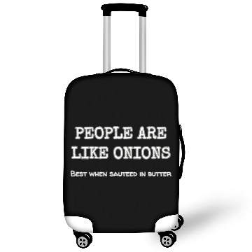 Discover People Are Like Onions Best When Sauteed In Garlic Luggage Covers
