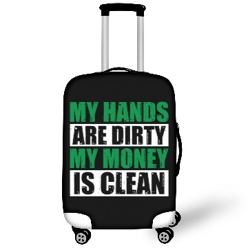 Discover My Hands Are Dirty My Money Is Clean Luggage Covers