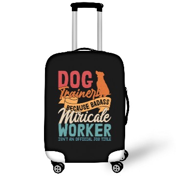 Discover Dog Trainer Because Badass Miracle Worker Job Sayi Luggage Covers