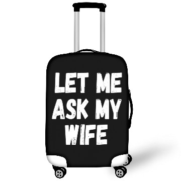 Discover Let Me Ask My Wife Funny Husband Saying Luggage Covers